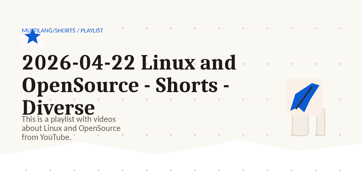 Preview for 2026-04-22 Linux and OpenSource - Shorts - Diverse