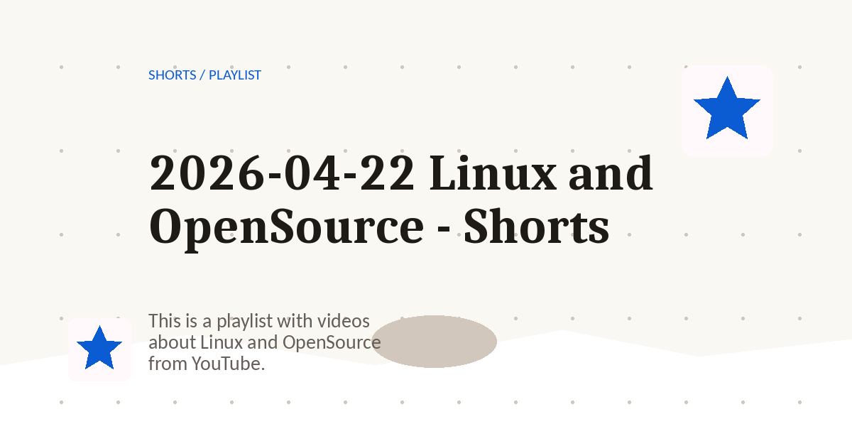 Preview for 2026-04-22 Linux and OpenSource - Shorts